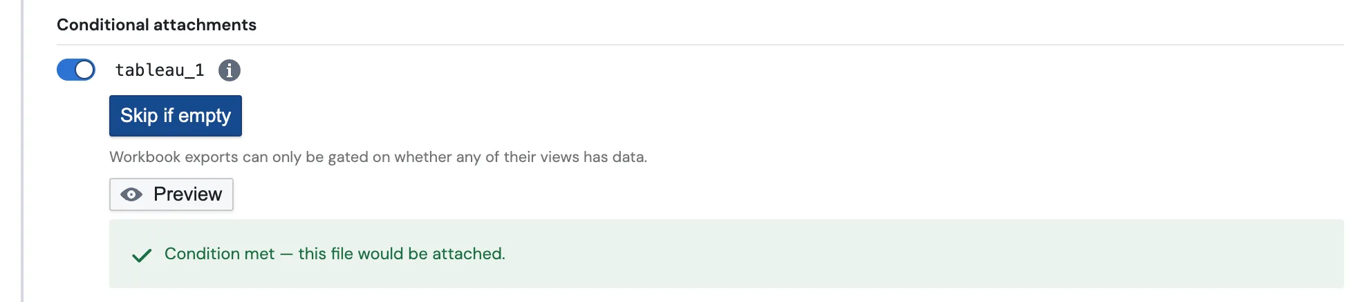 A workbook PDF attachment in the Conditional attachments section, offering only the Skip if empty option with a note that workbook exports are gated on whether any of their views has data, and a Condition met preview result